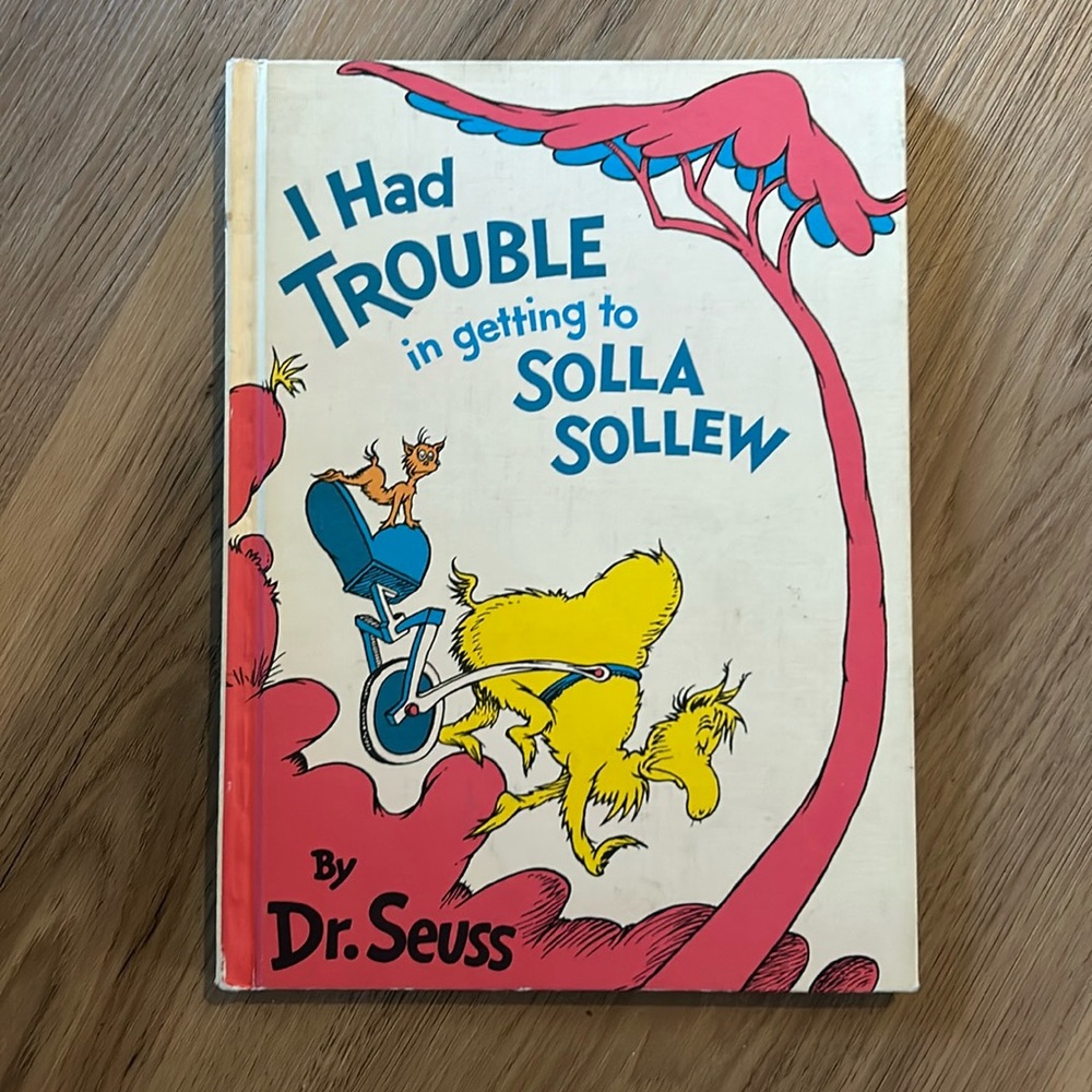 I Had Trouble in getting to Solla Sollew by Dr. Suess